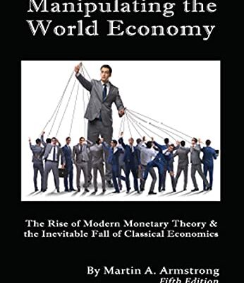 خرید و دانلود نسخه کامل کتاب Manipulating the World Economy: The Rise of Modern Monetary Theory & the Inevitable Fall of Classical Economics — Is there an Alternative? – + Pdf