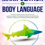 خرید و دانلود نسخه کامل کتاب Manipulation & Body Language : Reading, manipulating & detecting lies – Learn all about psychology & manipulation, mental strength & dealing with people – Mind control book