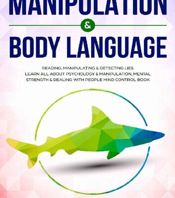 خرید و دانلود نسخه کامل کتاب Manipulation & Body Language : Reading, manipulating & detecting lies – Learn all about psychology & manipulation, mental strength & dealing with people – Mind control book