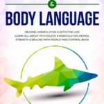 خرید و دانلود نسخه کامل کتاب Manipulation & Body Language : Reading, manipulating & detecting lies – Learn all about psychology & manipulation, mental strength & dealing with people – Mind control book
