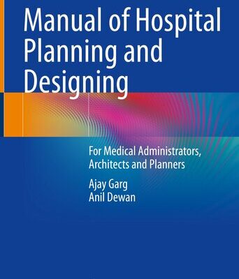 خرید و دانلود نسخه کامل کتاب Manual of Hospital Planning and Designing; For Medical Administrators, Architects and Planners