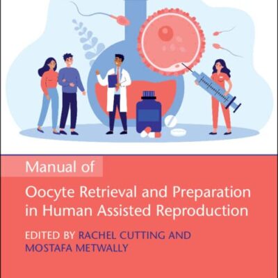 خرید و دانلود نسخه کامل کتاب Manual of Oocyte Retrieval and Preparation in Human Assisted Reproduction