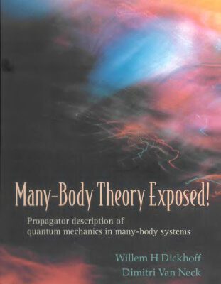 خرید و دانلود نسخه کامل کتاب Many-body theory exposed!: propagator description of quantum mechanics in many-body systems