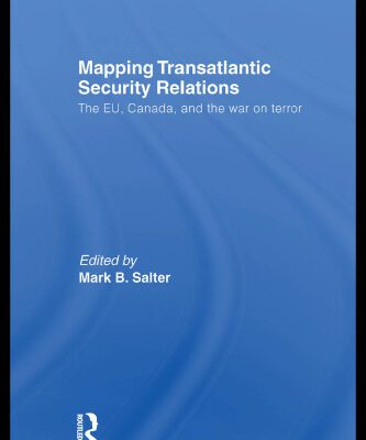 خرید و دانلود نسخه کامل کتاب Mapping Transatlantic Security Relations: The EU, Canada and the War on Terror (Routledge Studies in Liberty and Security)