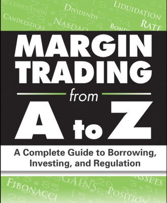 خرید و دانلود نسخه کامل کتاب Margin Trading from A to Z: A Complete Guide to Borrowing, Investing and Regulation (Wiley Trading)