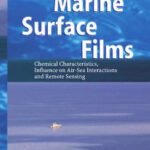 خرید و دانلود نسخه کامل کتاب Marine Surface Films: Chemical Characteristics, Influence on Air-Sea Interactions and Remote Sensing