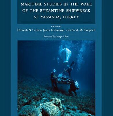 خرید و دانلود نسخه کامل کتاب Maritime Studies in the Wake of the Byzantine Shipwreck at Yassıada, Turkey