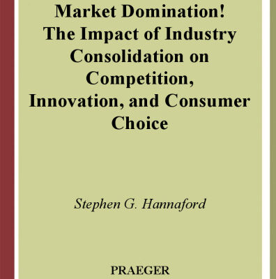 خرید و دانلود نسخه کامل کتاب Market Domination!: The Impact of Industry Consolidation on Competition, Innovation, and Consumer Choice