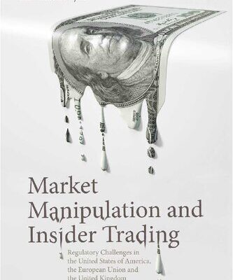 خرید و دانلود نسخه کامل کتاب Market Manipulation and Insider Trading: Regulatory Challenges in the United States of America, the European Union and the United Kingdom – Original PDF