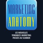 خرید و دانلود نسخه کامل کتاب Marketing anatomy : Les nouvelles tendances marketing passees au scanner