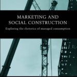 خرید و دانلود نسخه کامل کتاب Marketing and Social Construction: Exploring the Rhetorics of Managed Consumption (Routledge Interpretive Market Research Series)