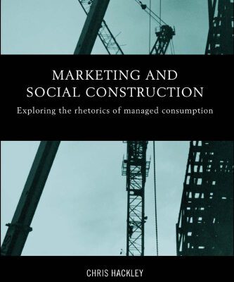 خرید و دانلود نسخه کامل کتاب Marketing and Social Construction: Exploring the Rhetorics of Managed Consumption (Routledge Interpretive Market Research Series)