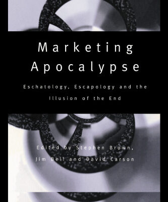 خرید و دانلود نسخه کامل کتاب Marketing Apocalypse: Eschatology, Escapology and the Illusion of the End (Routledge Advances in Management and Business Studies)