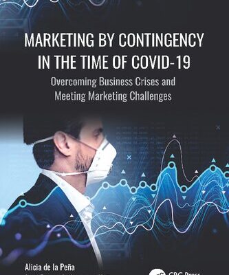 خرید و دانلود نسخه کامل کتاب Marketing by Contingency in the Time of COVID-19: Overcoming Business Crises and Meeting Marketing Challenges