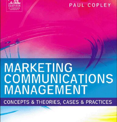 خرید و دانلود نسخه کامل کتاب Marketing Communications Management: Concepts and Theories, Cases and Practices