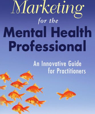 خرید و دانلود نسخه کامل کتاب Marketing for the Mental Health Professional: An Innovative Guide for Practitioners