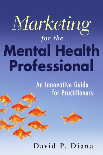 خرید و دانلود نسخه کامل کتاب Marketing for the Mental Health Professional: An Innovative Guide for Practitioners_68d5e4e3bc060.jpeg خرید و دانلود نسخه کامل کتاب Marketing for the Mental Health Professional: An Innovative Guide for Practitioners