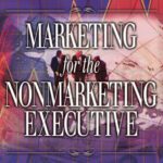 خرید و دانلود نسخه کامل کتاب Marketing for the Nonmarketing Executive: An Integrated Resource Management Guide for the 21st Century (Library of Executive Excellence)