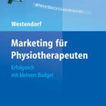 خرید و دانلود نسخه کامل کتاب Marketing fur Physiotherapeuten: Erfolgreich mit kleinem Budget