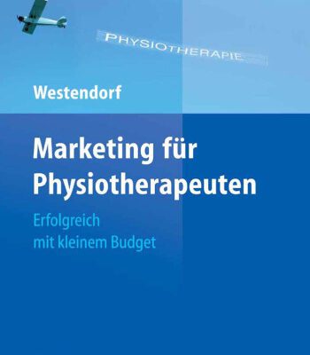 خرید و دانلود نسخه کامل کتاب Marketing fur Physiotherapeuten: Erfolgreich mit kleinem Budget