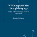 خرید و دانلود نسخه کامل کتاب Marketing Identities through Language: English and Global Imagery in French Advertising