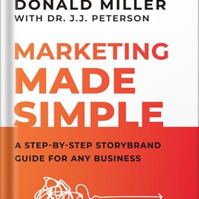 خرید و دانلود نسخه کامل کتاب Marketing Made Simple: A Step-by-Step StoryBrand Guide for Any Business by Donald Miller