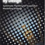 خرید و دانلود نسخه کامل کتاب Marketing Planning by Design: Systematic Planning for Successful Marketing Strategy