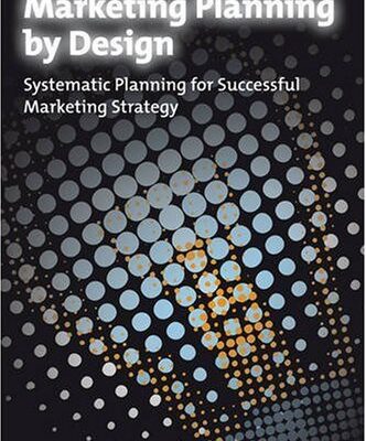 خرید و دانلود نسخه کامل کتاب Marketing Planning by Design: Systematic Planning for Successful Marketing Strategy