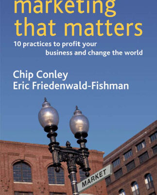 خرید و دانلود نسخه کامل کتاب Marketing That Matters: 10 Practices to Profit Your Business and Change the World (Social Venture Network)