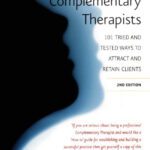 خرید و دانلود نسخه کامل کتاب Marketing Tips for Complementary Therapists: 101 Tried and Tested Ways to Attract and Retain Clients