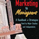 خرید و دانلود نسخه کامل کتاب Marketing to Moviegoers: A Handbook of Strategies Used by Major Studios and Independents