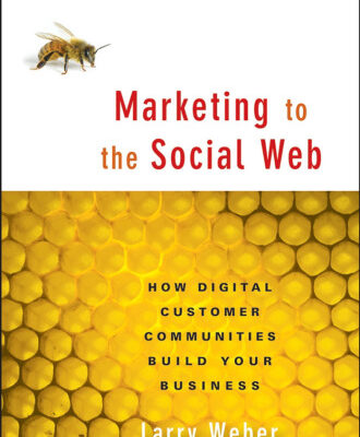 خرید و دانلود نسخه کامل کتاب Marketing to the Social Web: How Digital Customer Communities Build Your Business