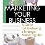 خرید و دانلود نسخه کامل کتاب Marketing Your Business: A Guide to Developing a Strategic Marketing Plan
