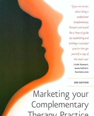 خرید و دانلود نسخه کامل کتاب Marketing Your Complementary Therapy Practice, 3rd edition. 101 tried and tested ways to attract and retain clients