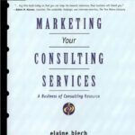 خرید و دانلود نسخه کامل کتاب Marketing Your Consulting Services : A Business of Consulting Resource