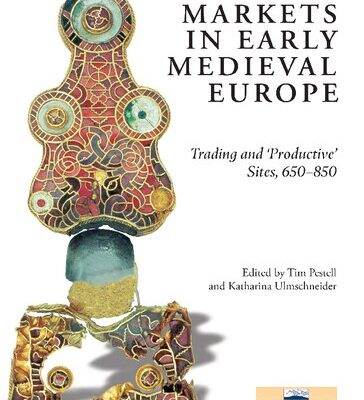 خرید و دانلود نسخه کامل کتاب Markets in Early Medieval Europe: Trading and ‘Productive’ Sites, 650 – 850 – Original PDF