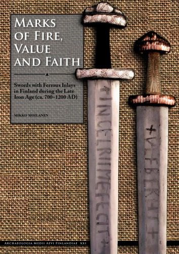 خرید و دانلود نسخه کامل کتاب Marks of Fire, Value and Faith: Swords with Ferrous Inlays in Finland during the Late Iron Age (ca. 700–1200 AD)_68c4f064347b4.jpeg خرید و دانلود نسخه کامل کتاب Marks of Fire, Value and Faith: Swords with Ferrous Inlays in Finland during the Late Iron Age (ca. 700–1200 AD)