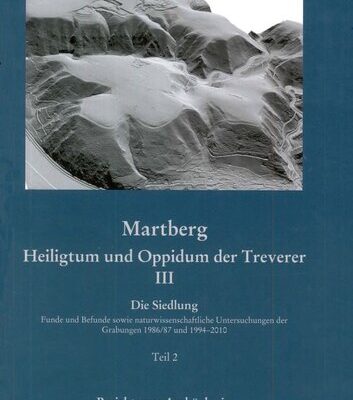 خرید و دانلود نسخه کامل کتاب Martberg. Heiligtum und Oppidum der Treverer. Bd. 3. Die Siedlung. Teil 2. Katalog