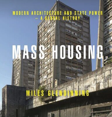 خرید و دانلود نسخه کامل کتاب Mass Housing: Modern Architecture and State Power – a Global History