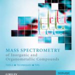 خرید و دانلود نسخه کامل کتاب Mass Spectrometry of Inorganic, Coordination and Organometallic Compounds: Tools – Techniques – Tips