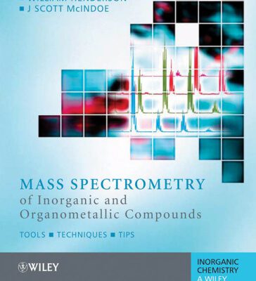 خرید و دانلود نسخه کامل کتاب Mass Spectrometry of Inorganic, Coordination and Organometallic Compounds: Tools – Techniques – Tips