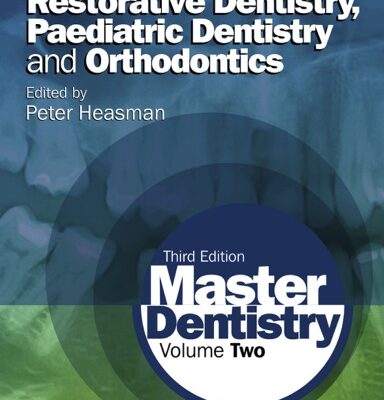 خرید و دانلود نسخه کامل کتاب Master Dentistry: Restorative Dentistry, Paediatric Dentistry and Orthodontics, Third Edition