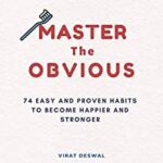 خرید و دانلود نسخه کامل کتاب Master The OBVIOUS: 74 Easy And Proven Habits To Become Happier And Stronger –  +  Pdf