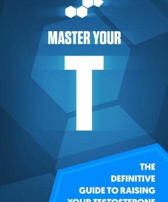 خرید و دانلود نسخه کامل کتاب Master Your T: The Definitive Guide To Raising Your Testosterone Naturally