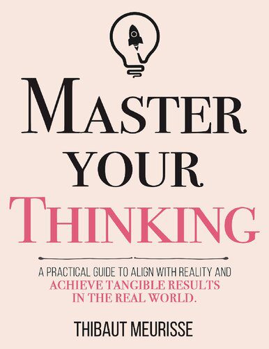 خرید و دانلود نسخه کامل کتاب Master Your Thinking: A Practical Guide to Align Yourself with Reality and Achieve Tangible Results in the Real World_68d01739b6594.jpeg خرید و دانلود نسخه کامل کتاب Master Your Thinking: A Practical Guide to Align Yourself with Reality and Achieve Tangible Results in the Real World