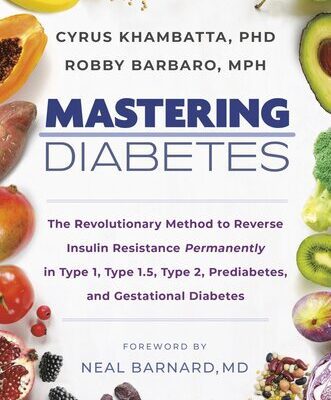 خرید و دانلود نسخه کامل کتاب Mastering Diabetes: The Revolutionary Method to Reverse Insulin Resistance Permanently in Type 1, Type 1.5, Type 2, Prediabetes, and Gestational Diabetes