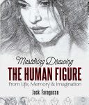 خرید و دانلود نسخه کامل کتاب Mastering Drawing the Human Figure: From Life, Memory and Imagination