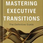 خرید و دانلود نسخه کامل کتاب Mastering Executive Transitions: The Definitive Guide by Navid Nazemian