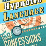 خرید و دانلود نسخه کامل کتاب Mastering Hypnotic Language – Further Confessions of a Rogue Hypnotist