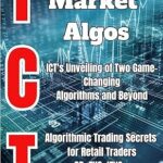 خرید و دانلود نسخه کامل کتاب Mastering Market Algos | ICT : Unveiling 2 algos and beyond : Unraveling ICT’s Core Algorithms and the Universe of Trading | Decoding the Dual Algos and Mastering the Market.Deciphering Market Algos –  +  Pdf